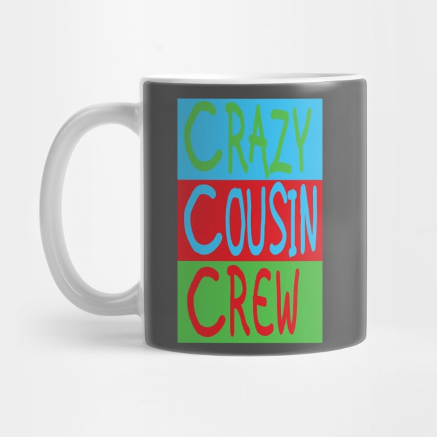 Crazy cousin crew by wearmarked